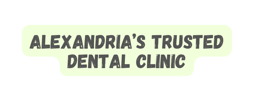 Alexandria s Trusted Dental Clinic